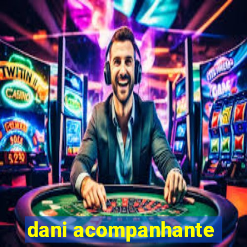 dani acompanhante